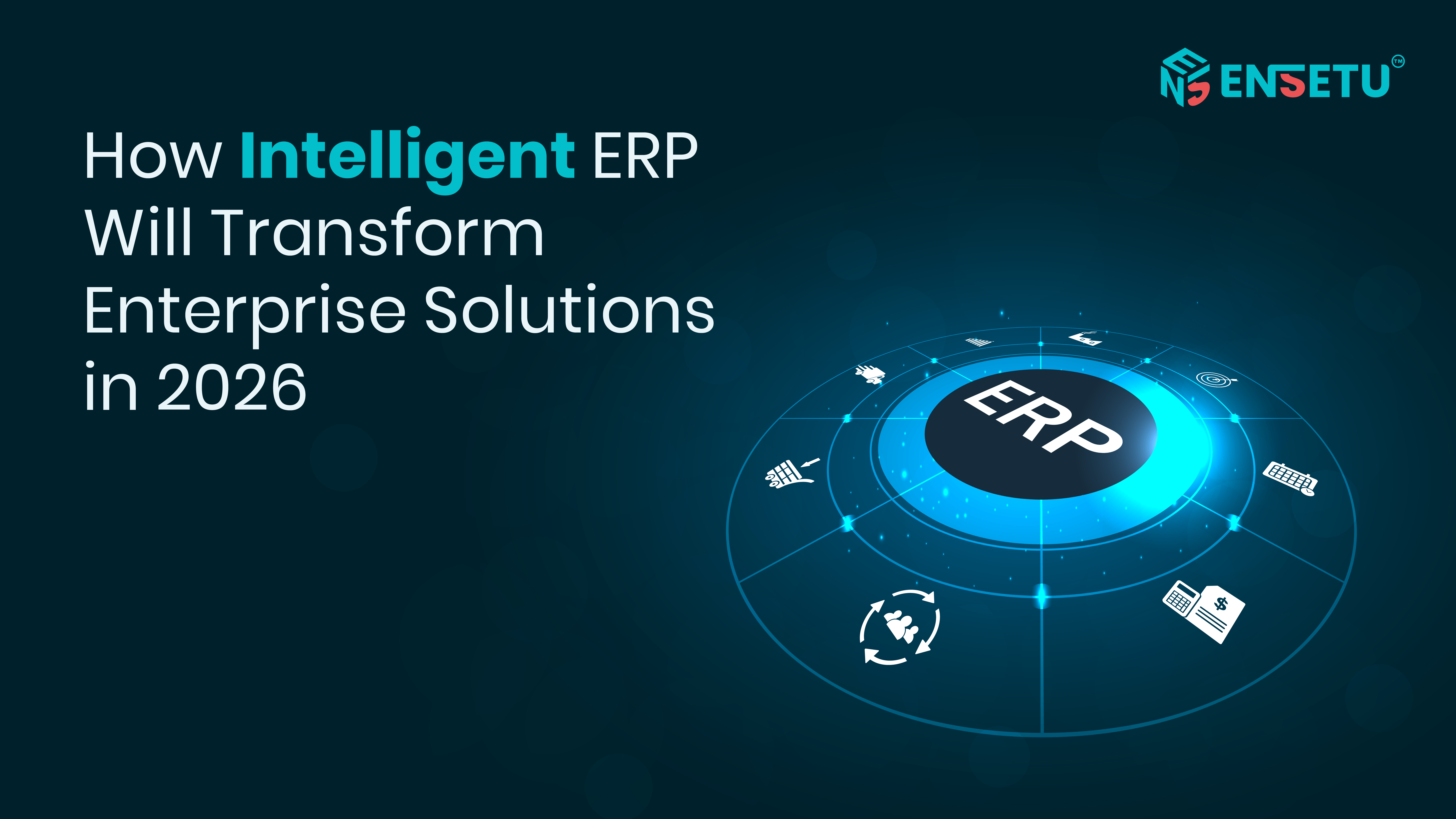 Intelligent ERP transformation concept showing digital ERP ecosystem and enterprise solution icons for 2026.